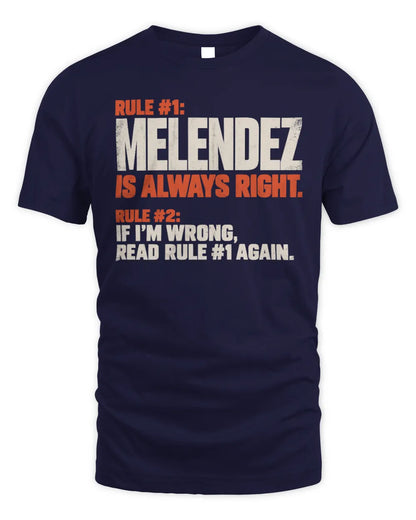 MELENDEZ NP1-H006 
Always Right Personalized Name T-Shirt – Funny Custom Name Shirt - Unisex Standard T-Shirt - Navy