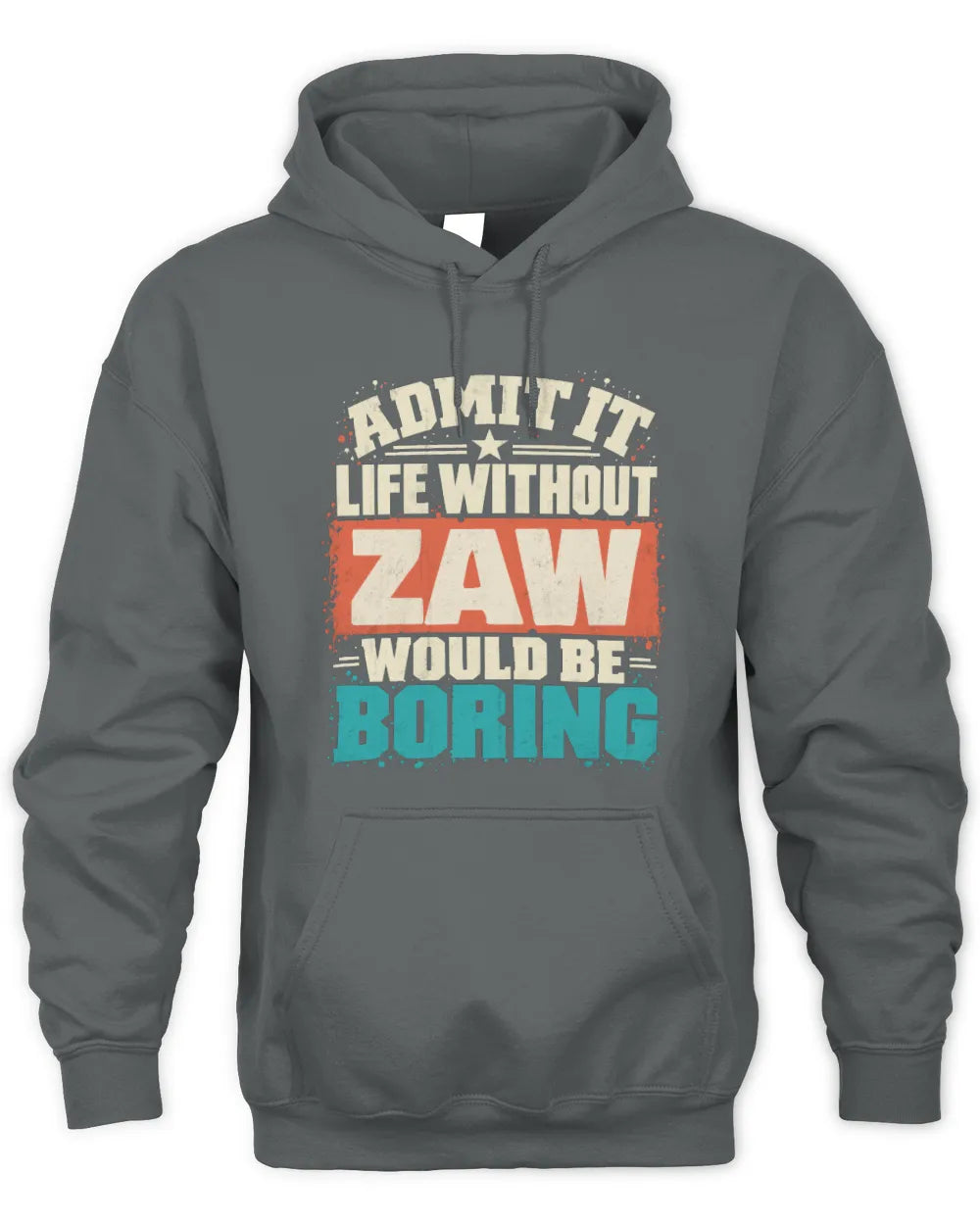 ZAW P02-TH11-226 Personalized Admit It Life Without [Name] Would Be Boring T-Shirt - Custom Name Funny Gift - Unisex Hoodie - Charcoal