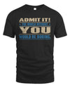 YOU TP68-K2-968 – Personalized Funny Quote Apparel “The World Without NAME Would Be Boring”