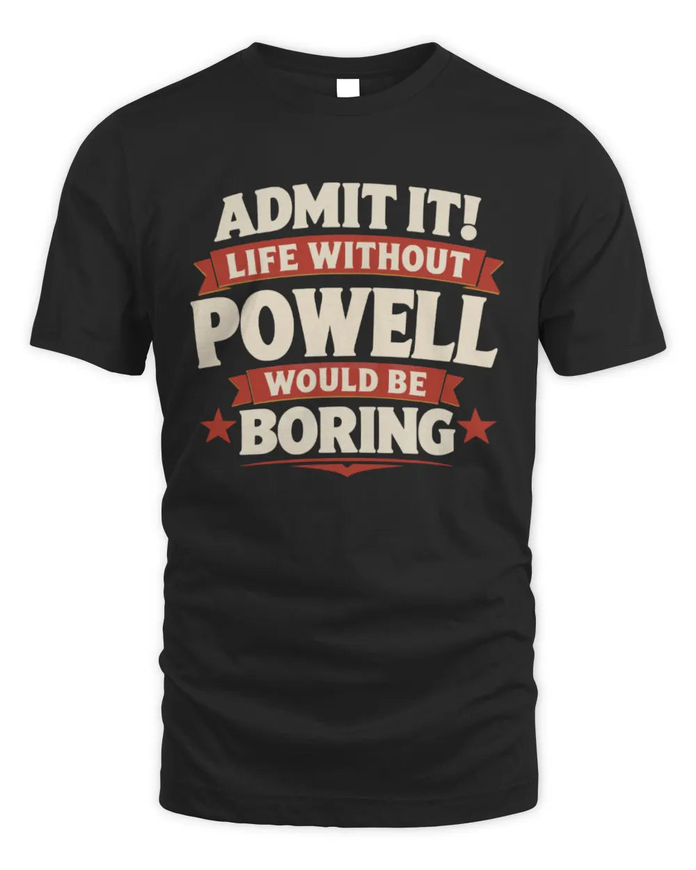POWELL P4 KT003 Personalized Funny Quote Apparel “Life Without NAME Would Be Boring” - Unisex Standard T-Shirt - Black