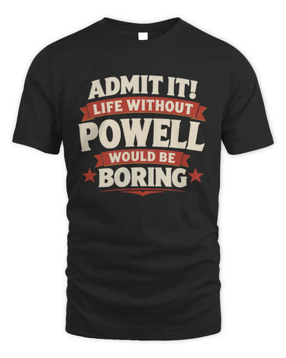 POWELL P4 KT003 Personalized Funny Quote Apparel “Life Without NAME Would Be Boring” - Unisex Standard T-Shirt - Black
