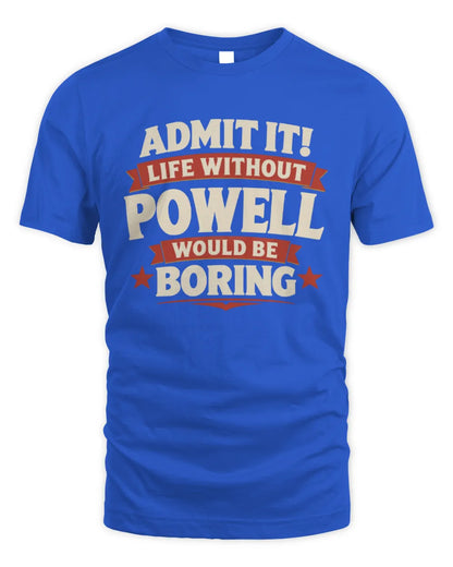 POWELL P4 KT003 Personalized Funny Quote Apparel “Life Without NAME Would Be Boring” - Unisex Standard T-Shirt - Royal