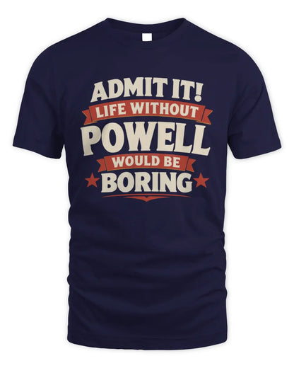 POWELL P4 KT003 Personalized Funny Quote Apparel “Life Without NAME Would Be Boring” - Unisex Standard T-Shirt - Navy