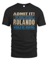 ROLANDO TP68-K2-968 – Personalized Funny Quote Apparel “The World Without NAME Would Be Boring”
