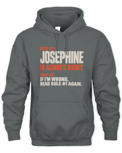 JOSEPHINE NP1-H006 - Always Right Personalized Name T-Shirt – Funny Custom Name Shirt - Unisex Hoodie - Charcoal