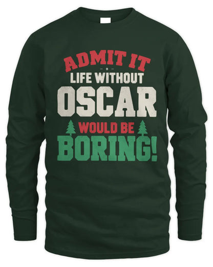 OSCAR P5 TH08 Christmas T-Shirt – “Life Without NAME Would Be Boring” - Men's Long Sleeved T-Shirt - Forest Green
