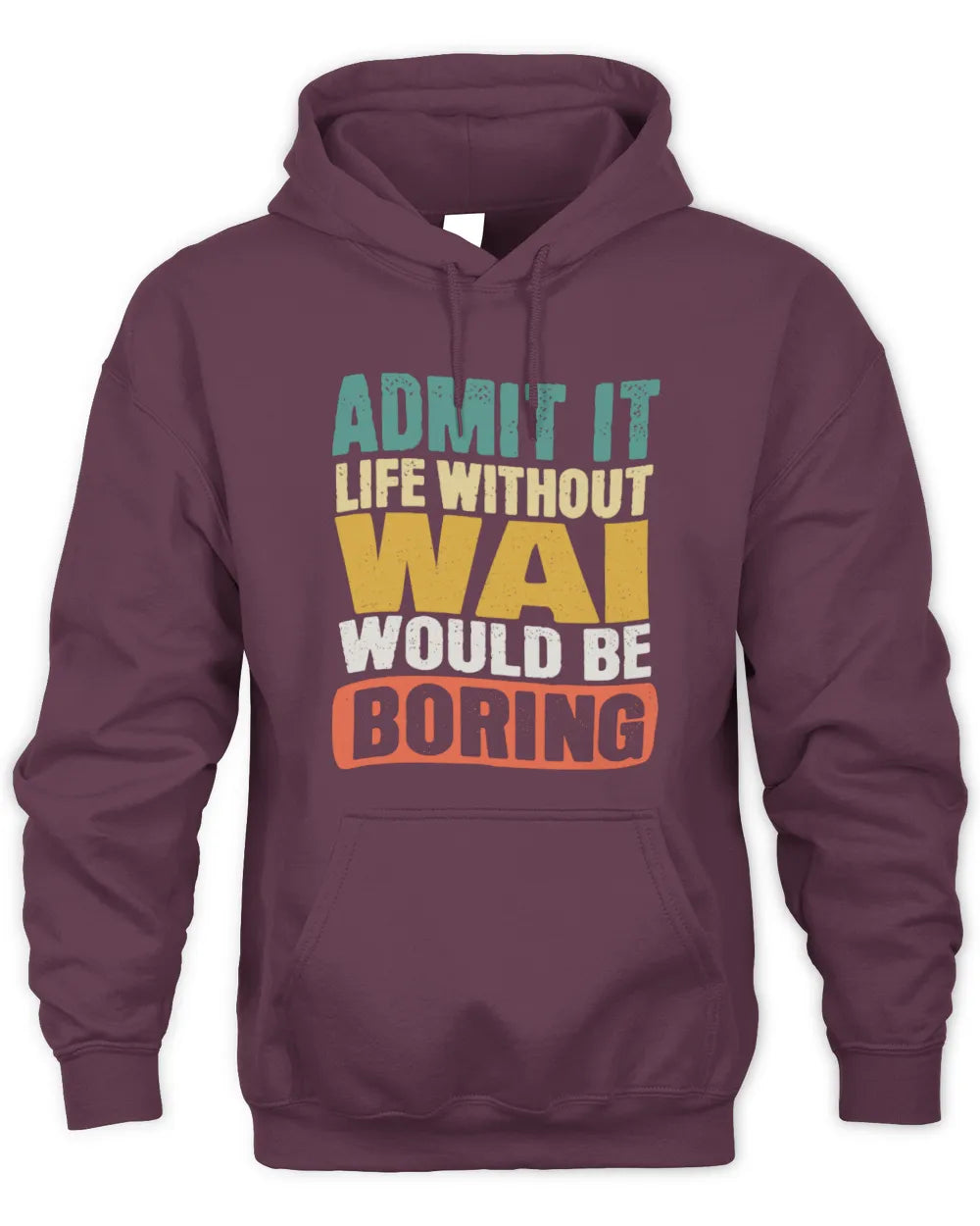 WAI TP86-K3-229 Personalized Funny Quote Apparel “Life Without NAME Would Be Boring” - Unisex Hoodie - Maroon