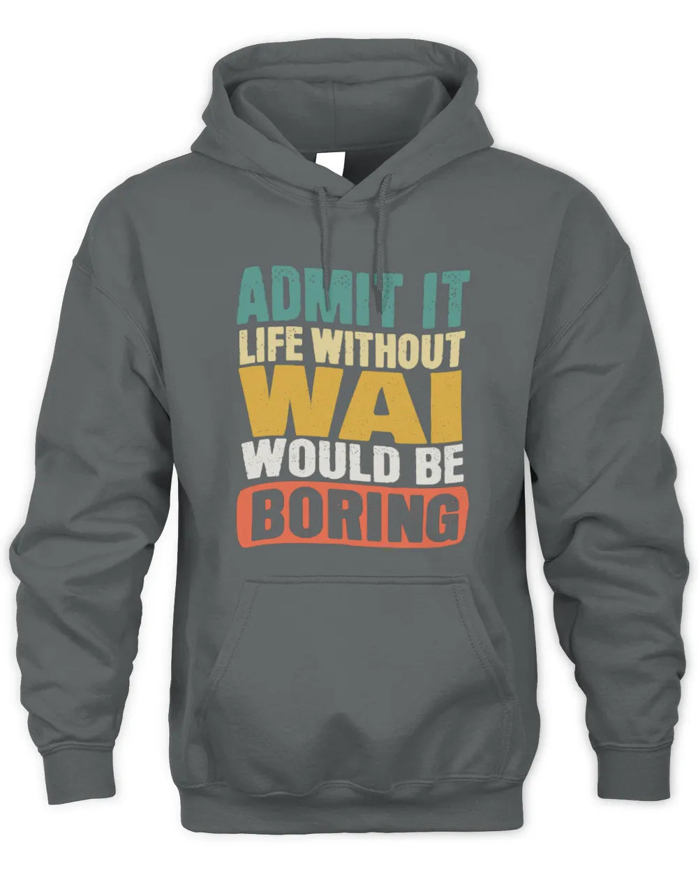 WAI TP86-K3-229 Personalized Funny Quote Apparel “Life Without NAME Would Be Boring” - Unisex Hoodie - Charcoal