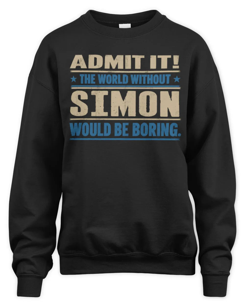 SIMON TP68-K2-968 – Personalized Funny Quote Apparel “The World Without NAME Would Be Boring” - Unisex Sweatshirt - Black
