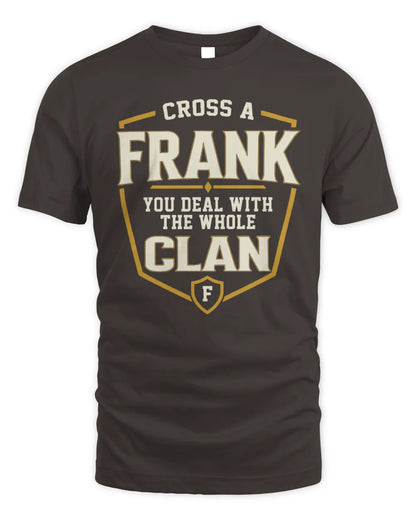 FRANK NT1-K008 Cross A/An NAME, You Deal With the Whole Clan | Personalized Vintage T-Shirt - Unisex Standard T-Shirt - Dark Chocolate