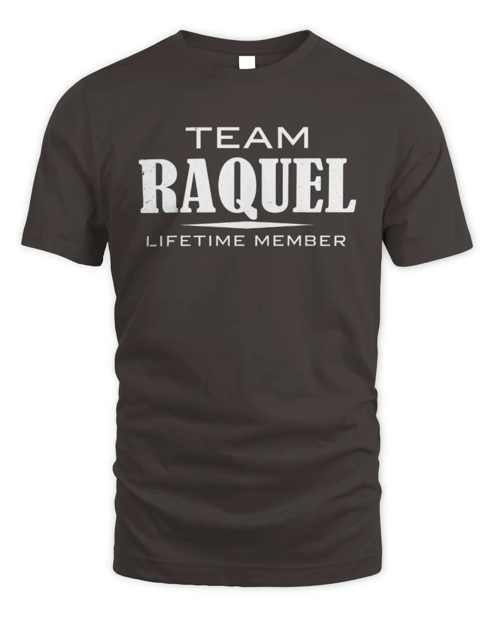 RAQUEL BL62-K4-128 - Personalized “Team NAME Lifetime Member” - Unisex Standard T-Shirt - Dark Chocolate