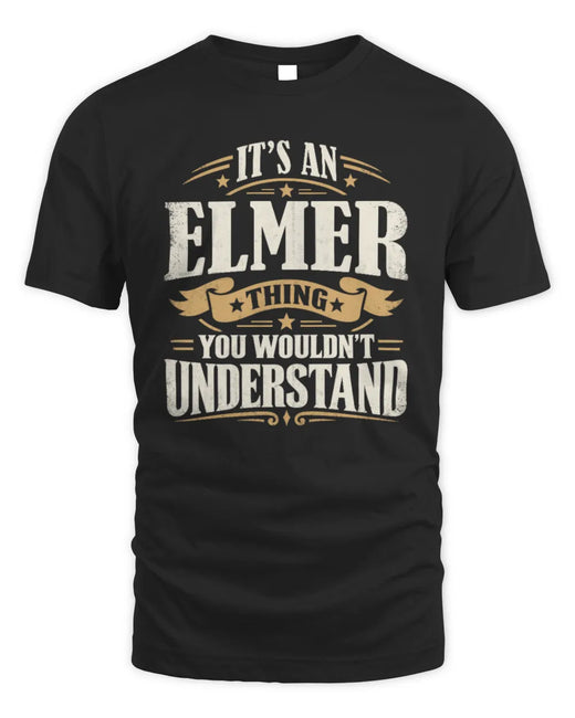 ELMER P08 TH51 - Personalized “It’s a/an [NAME] Thing – You Wouldn’t Understand” Shirt