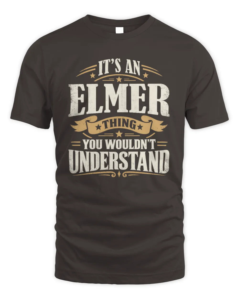 ELMER P08 TH51 - Personalized “It’s a/an [NAME] Thing – You Wouldn’t Understand” Shirt - Unisex Standard T-Shirt - Dark Chocolate