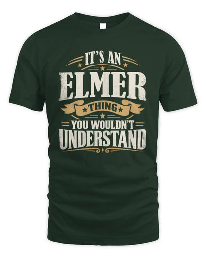 ELMER P08 TH51 - Personalized “It’s a/an [NAME] Thing – You Wouldn’t Understand” Shirt - Unisex Standard T-Shirt - Forest Green