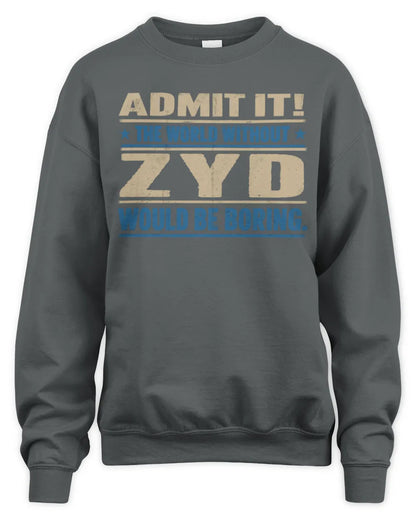 ZYD TP68-K2-968 – Personalized Funny Quote Apparel “The World Without NAME Would Be Boring” - Unisex Sweatshirt - Charcoal