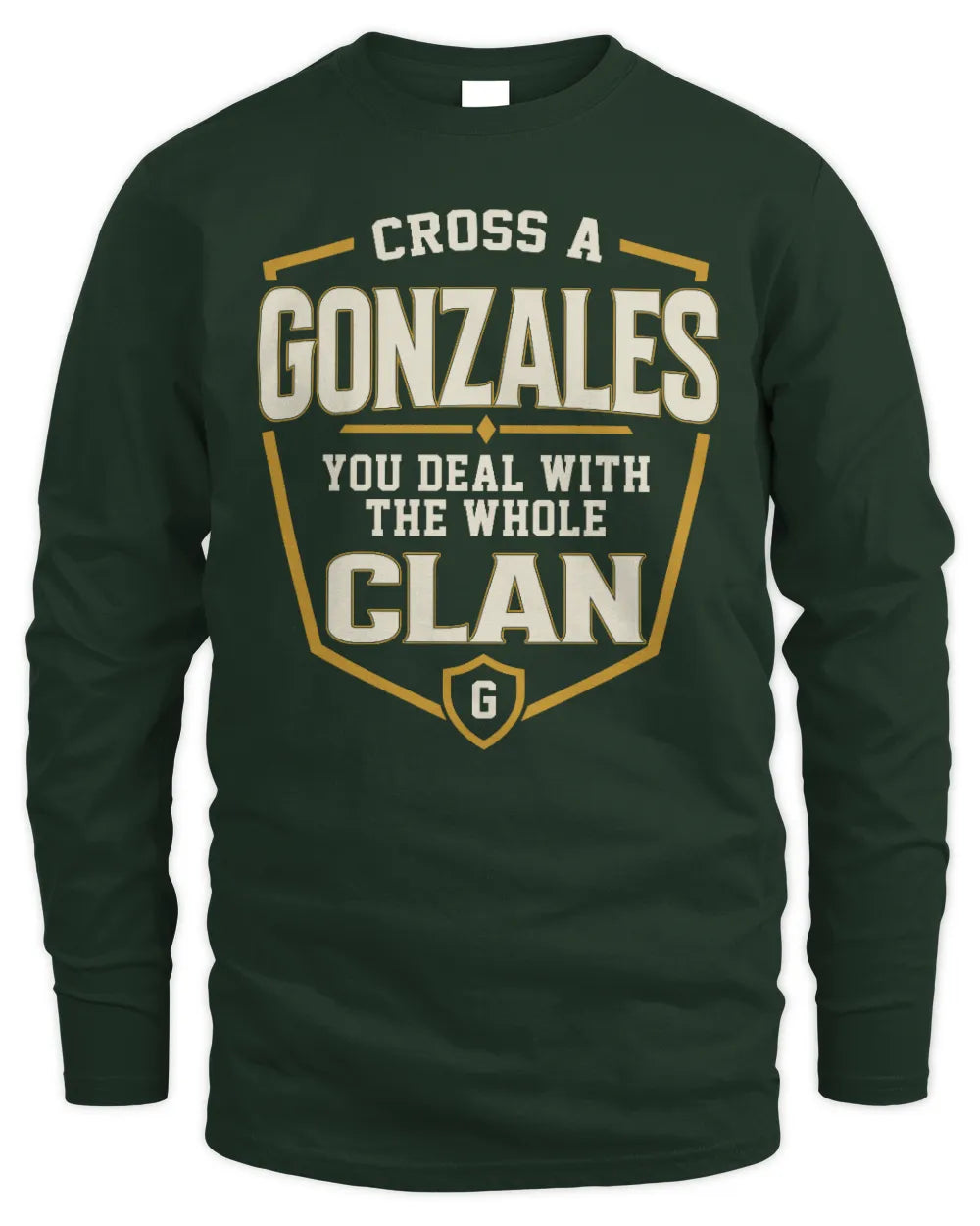 GONZALES NT1-K008 Cross A/An NAME, You Deal With the Whole Clan | Personalized Vintage T-Shirt - Men's Long Sleeved T-Shirt - Forest Green