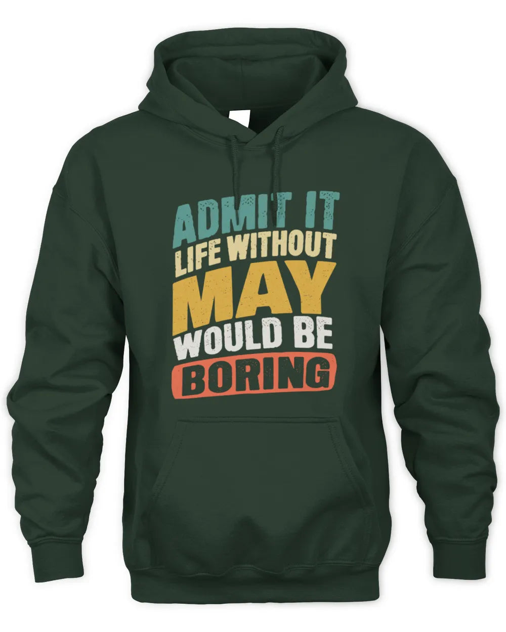 MAY TP88-K4-229
Personalized Funny Quote Apparel “Life Without NAME Would Be Boring” - Unisex Hoodie - Forest Green