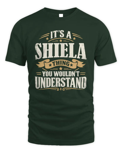 SHIELA P08 TH51 - Personalized “It’s a/an [NAME] Thing – You Wouldn’t Understand” Shirt - Unisex Standard T-Shirt - Forest Green