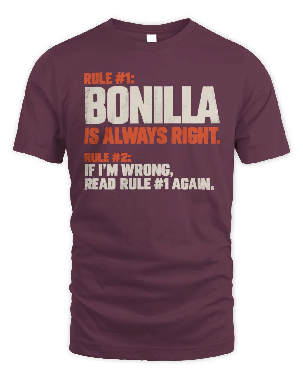 BONILLA NP1-H006 
Always Right Personalized Name T-Shirt – Funny Custom Name Shirt - Unisex Standard T-Shirt - Maroon