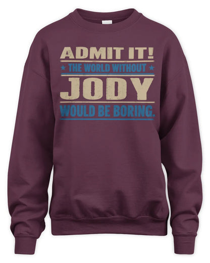 JODY TP68-K2-968 – Personalized Funny Quote Apparel “The World Without NAME Would Be Boring” - Unisex Sweatshirt - Maroon