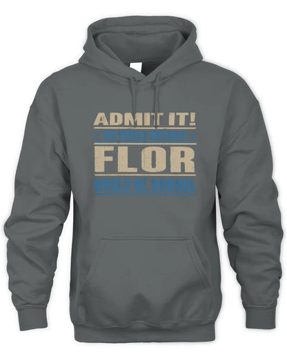 FLOR TP68-K2-968 – Personalized Funny Quote Apparel “The World Without NAME Would Be Boring” - Unisex Hoodie - Charcoal