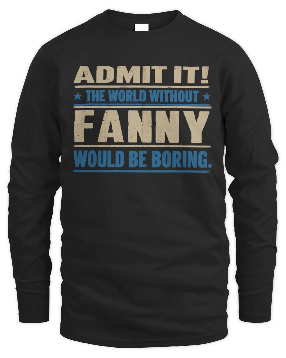 FANNY TP68-K2-968 – Personalized Funny Quote Apparel “The World Without NAME Would Be Boring” - Men's Long Sleeved T-Shirt - Black