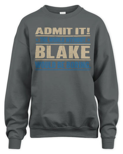 BLAKE TP68-K2-968 – Personalized Funny Quote Apparel “The World Without NAME Would Be Boring” - Unisex Sweatshirt - Charcoal