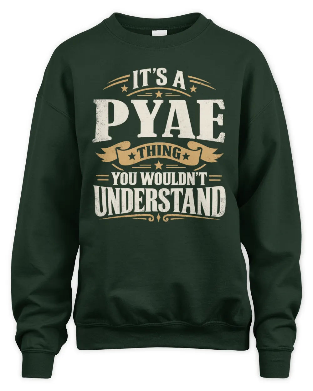 PYAE P08 TH51 - Personalized “It’s a/an [NAME] Thing – You Wouldn’t Understand” Shirt - Unisex Sweatshirt - Forest Green