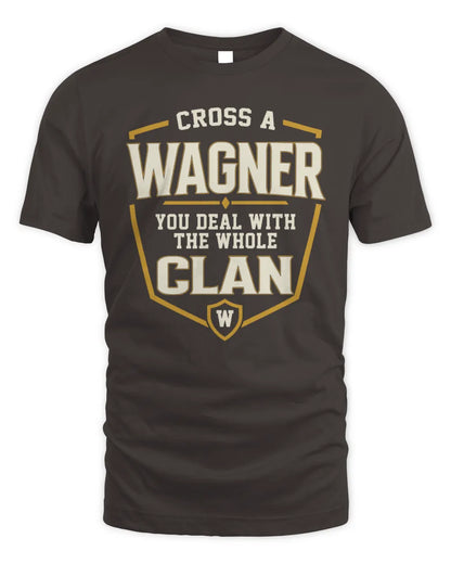 WAGNER NT1-K008 Cross A/An NAME, You Deal With the Whole Clan | Personalized Vintage T-Shirt - Unisex Standard T-Shirt - Dark Chocolate