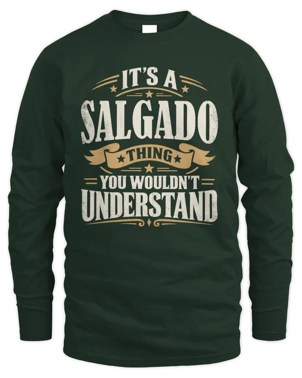 SALGADO P08 TH51 - Personalized “It’s a/an [NAME] Thing – You Wouldn’t Understand” Shirt - Men's Long Sleeved T-Shirt - Forest Green