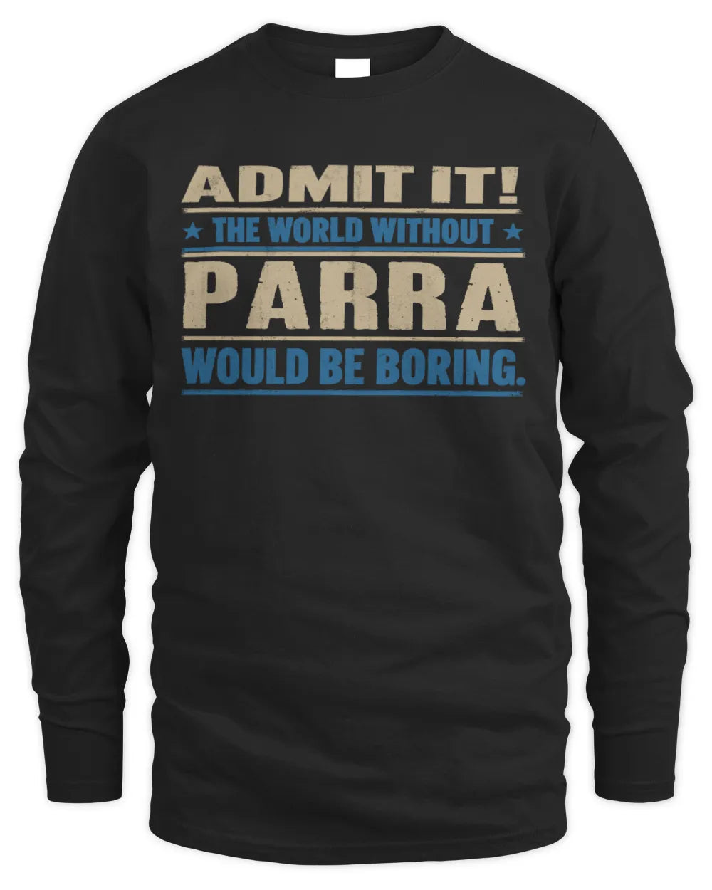 PARRA TP68-K2-968 – Personalized Funny Quote Apparel “The World Without NAME Would Be Boring” - Men's Long Sleeved T-Shirt - Black
