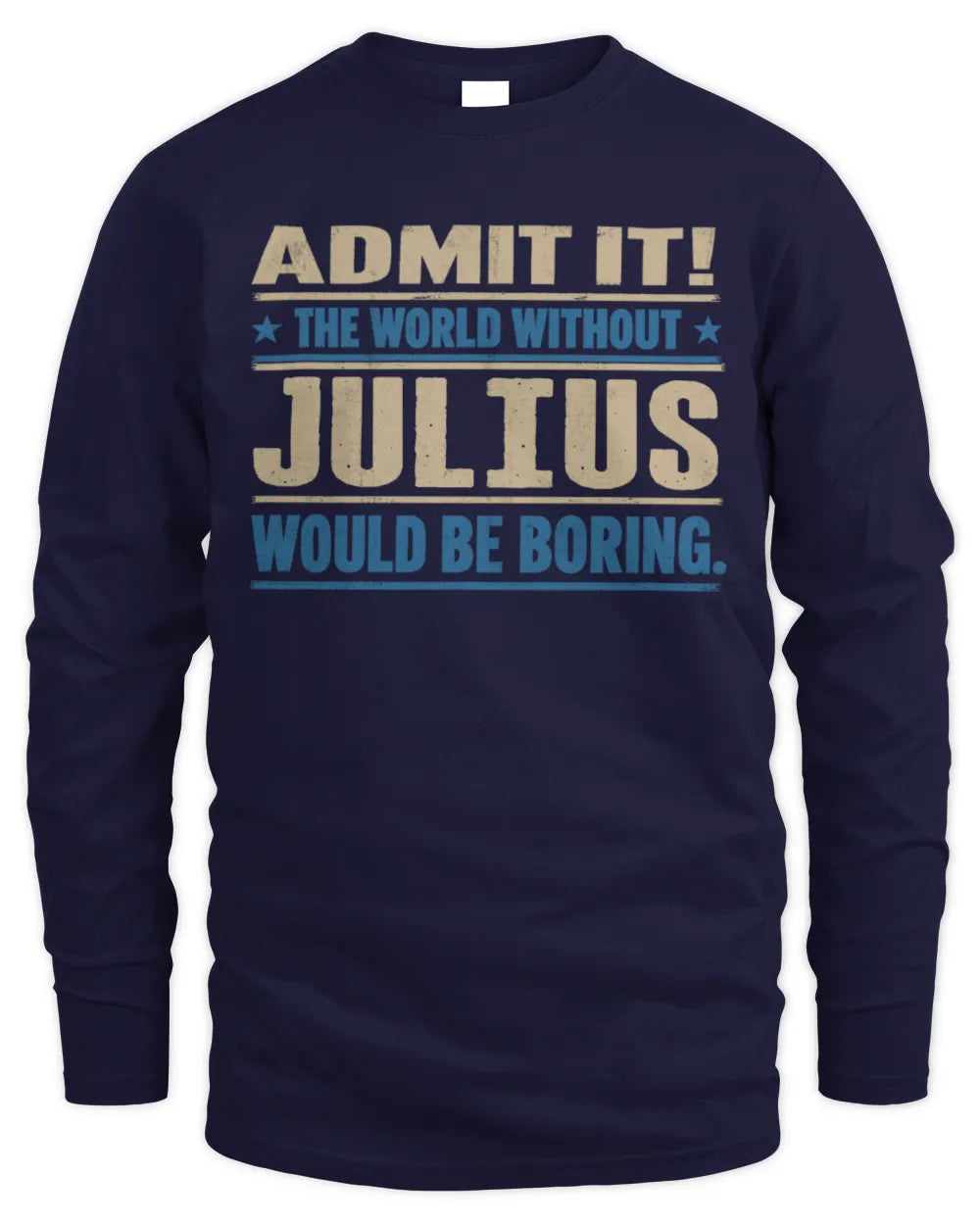JULIUS TP68-K2-968 – Personalized Funny Quote Apparel “The World Without NAME Would Be Boring” - Men's Long Sleeved T-Shirt - Navy