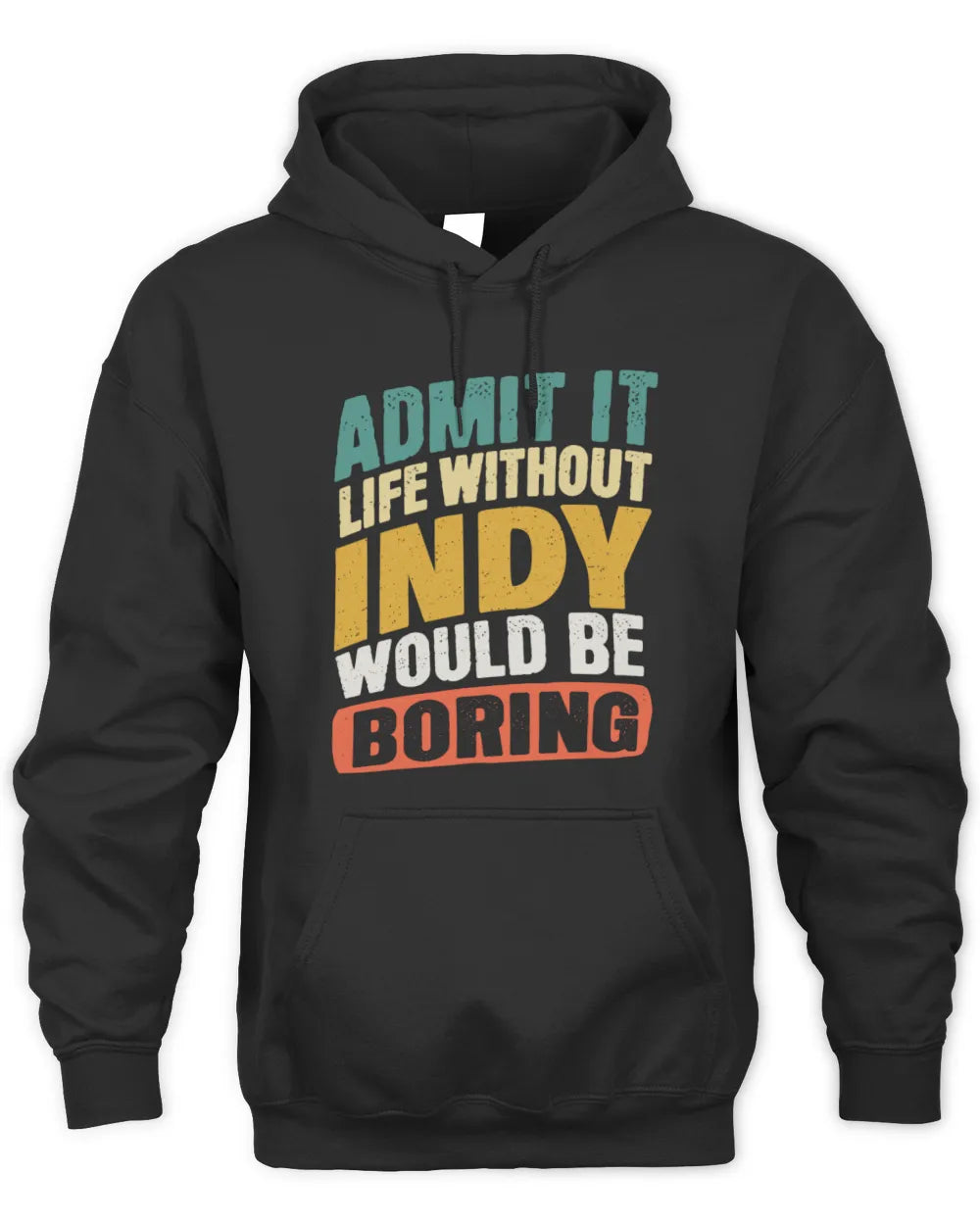 INDY TP88-K4-229
Personalized Funny Quote Apparel “Life Without NAME Would Be Boring” - Unisex Hoodie - Black