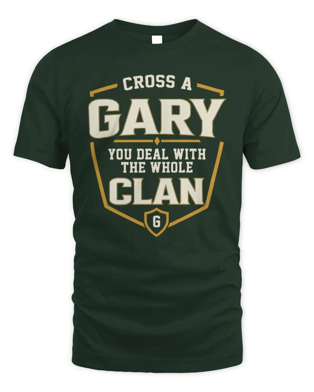 GARY NT1-K008 Cross A/An NAME, You Deal With the Whole Clan | Personalized Vintage T-Shirt - Unisex Standard T-Shirt - Forest Green