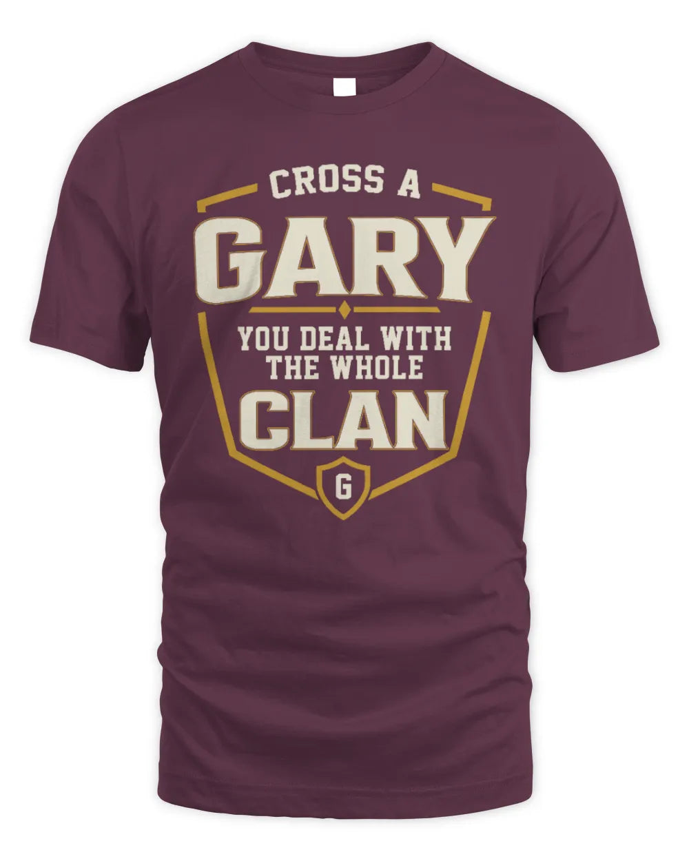 GARY NT1-K008 Cross A/An NAME, You Deal With the Whole Clan | Personalized Vintage T-Shirt - Unisex Standard T-Shirt - Maroon