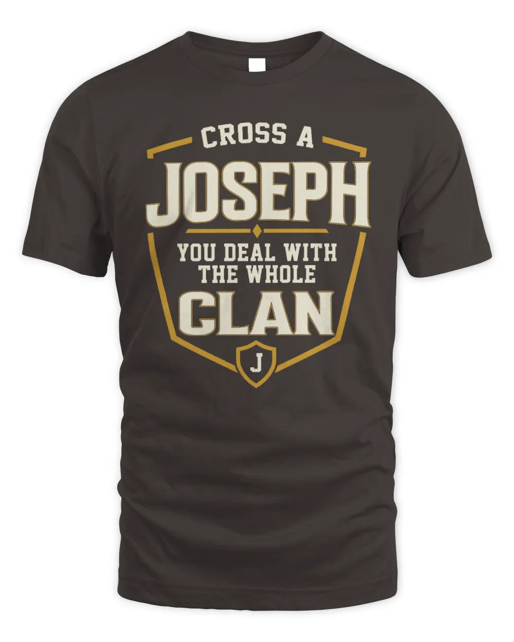 JOSEPH NT1-K008 Cross A/An NAME, You Deal With the Whole Clan | Personalized Vintage T-Shirt - Unisex Standard T-Shirt - Dark Chocolate
