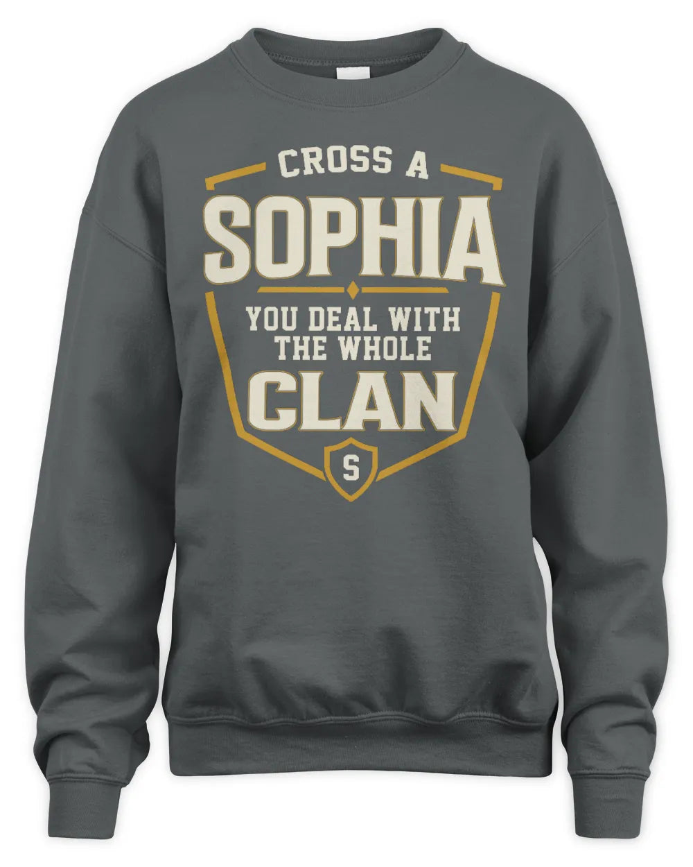 SOPHIA NT1-K008 Cross A/An NAME, You Deal With the Whole Clan | Personalized Vintage T-Shirt - Unisex Sweatshirt - Charcoal