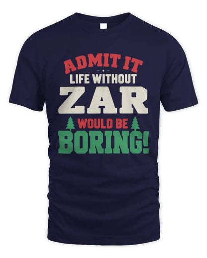 ZAR P5 TH08 Christmas T-Shirt – “Life Without NAME Would Be Boring” - Unisex Standard T-Shirt - Navy