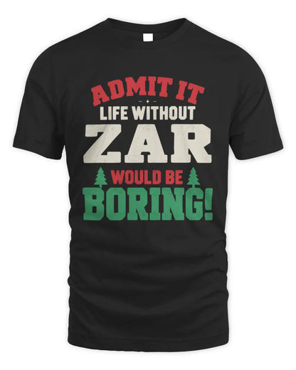 ZAR P5 TH08 Christmas T-Shirt – “Life Without NAME Would Be Boring” - Unisex Standard T-Shirt - Black