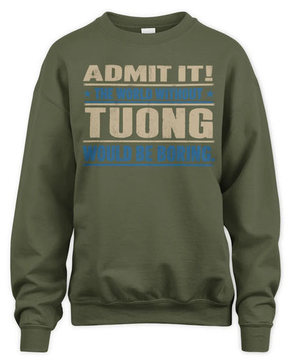 TUONG TP68-K2-968 – Personalized Funny Quote Apparel “The World Without NAME Would Be Boring” - Unisex Sweatshirt - Military Green