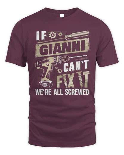 GIANNI TX03 P02 - Personalized Handyman Mechanic Shirt “If NAME Can’t Fix It, We’re All Screwed” - Unisex Standard T-Shirt - Maroon