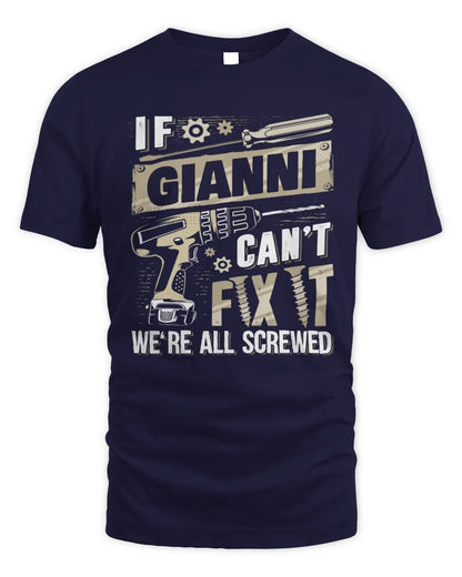 GIANNI TX03 P02 - Personalized Handyman Mechanic Shirt “If NAME Can’t Fix It, We’re All Screwed” - Unisex Standard T-Shirt - Navy