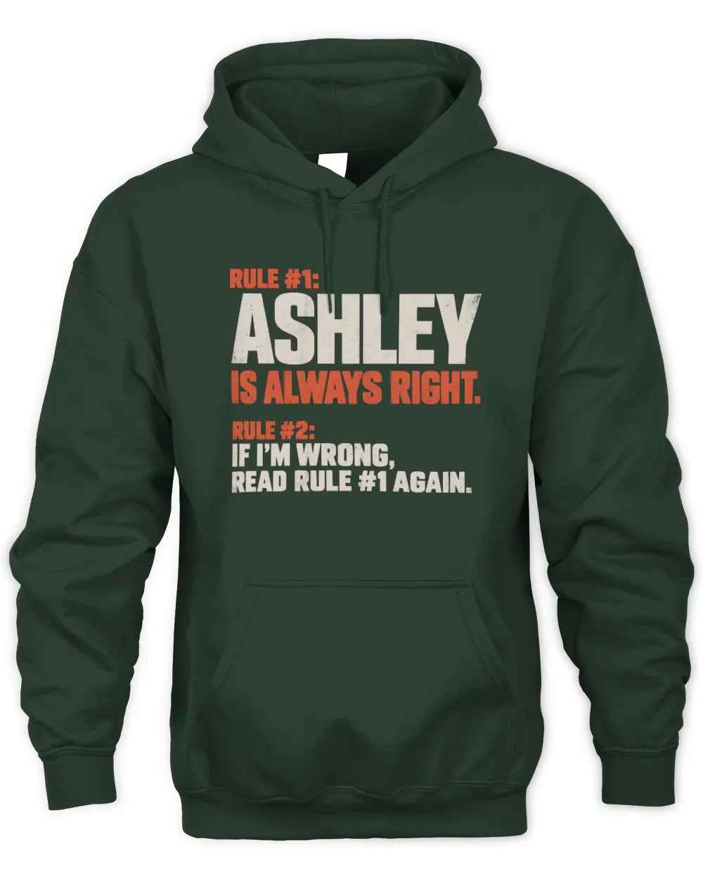 ASHLEY NP1-H006 - Always Right Personalized Name T-Shirt – Funny Custom Name Shirt - Unisex Hoodie - Forest Green