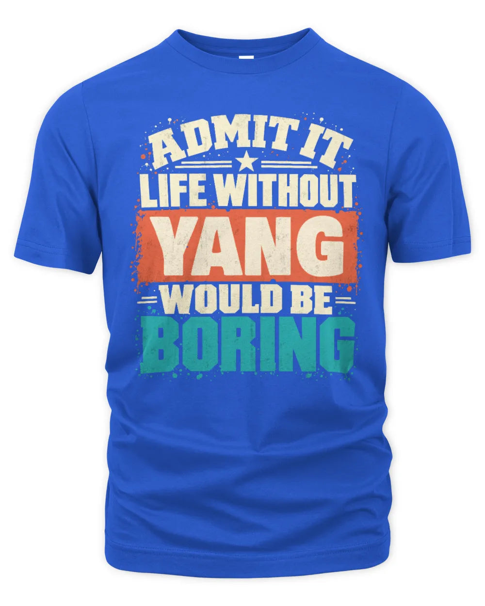 YANG P02-TH11-226 Personalized Admit It Life Without [Name] Would Be Boring T-Shirt - Custom Name Funny Gift - Unisex Standard T-Shirt - Royal