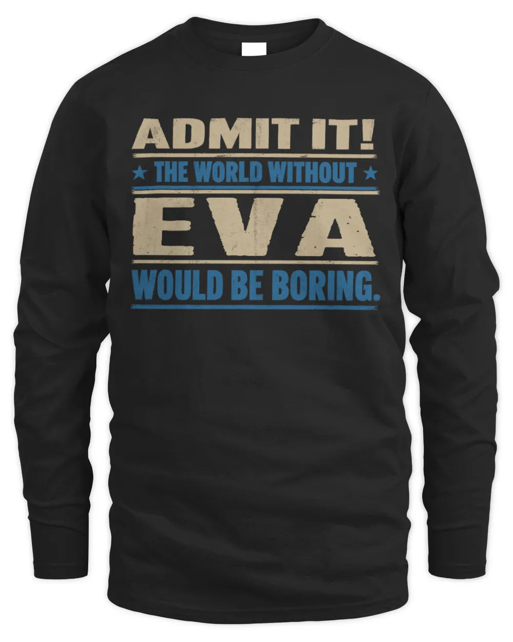 EVA TP68-K2-968 – Personalized Funny Quote Apparel “The World Without NAME Would Be Boring” - Men's Long Sleeved T-Shirt - Black