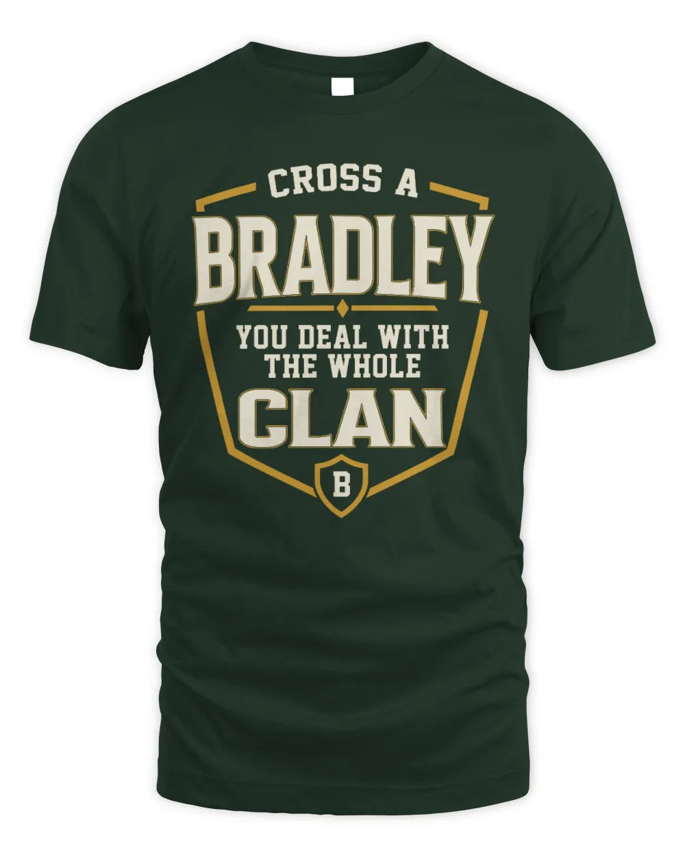 BRADLEY NT1-K008 Cross A/An NAME, You Deal With the Whole Clan | Personalized Vintage T-Shirt - Unisex Standard T-Shirt - Forest Green