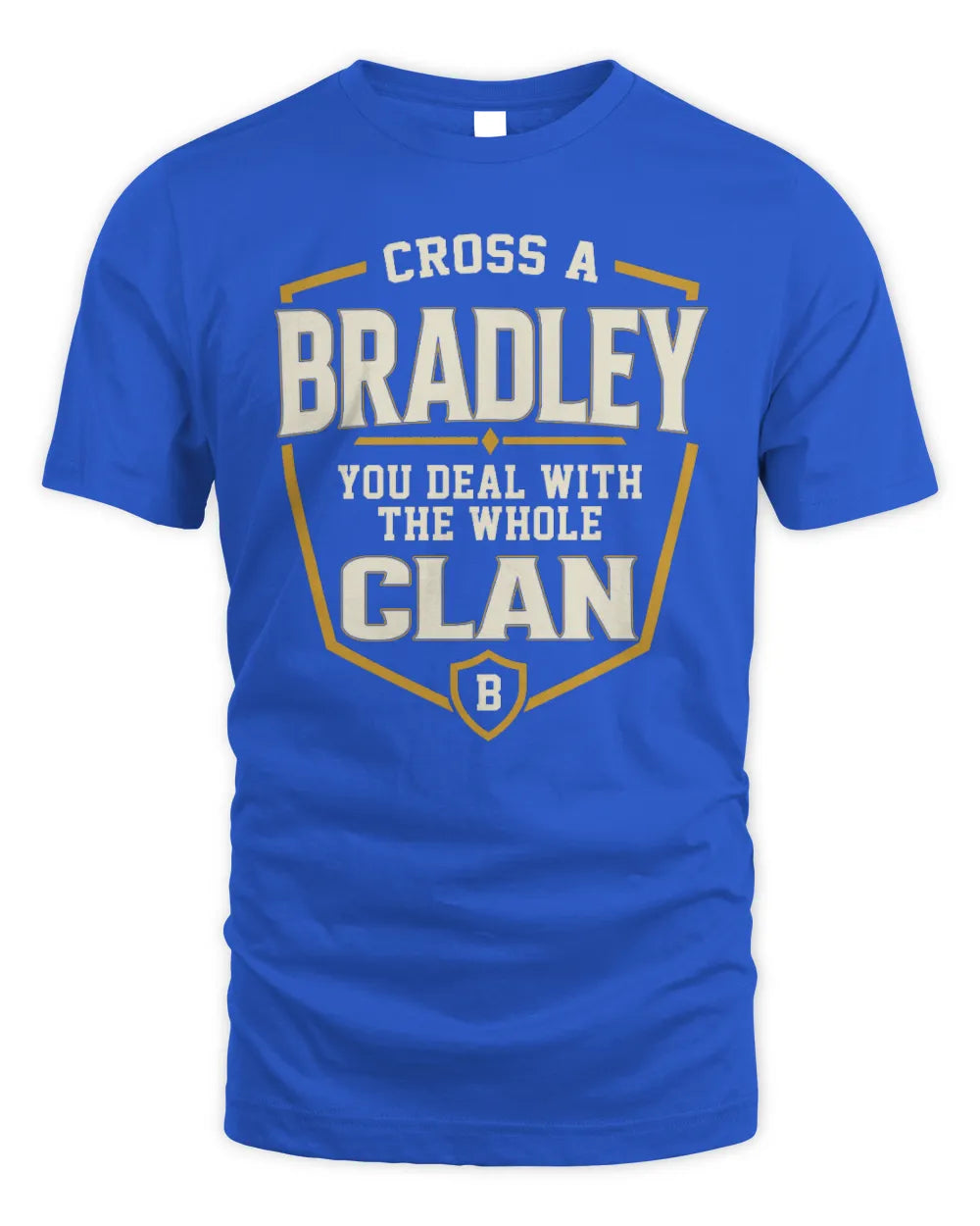 BRADLEY NT1-K008 Cross A/An NAME, You Deal With the Whole Clan | Personalized Vintage T-Shirt - Unisex Standard T-Shirt - Royal