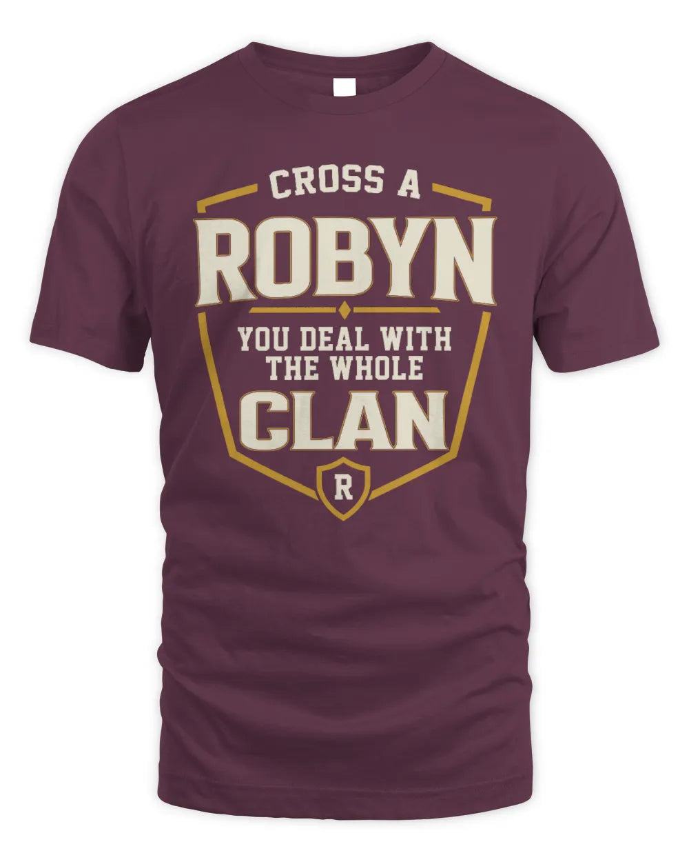 ROBYN NT1-K008 Cross A/An NAME, You Deal With the Whole Clan | Personalized Vintage T-Shirt - Unisex Standard T-Shirt - Maroon
