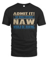 NAW TP68-K2-968 – Personalized Funny Quote Apparel “The World Without NAME Would Be Boring”