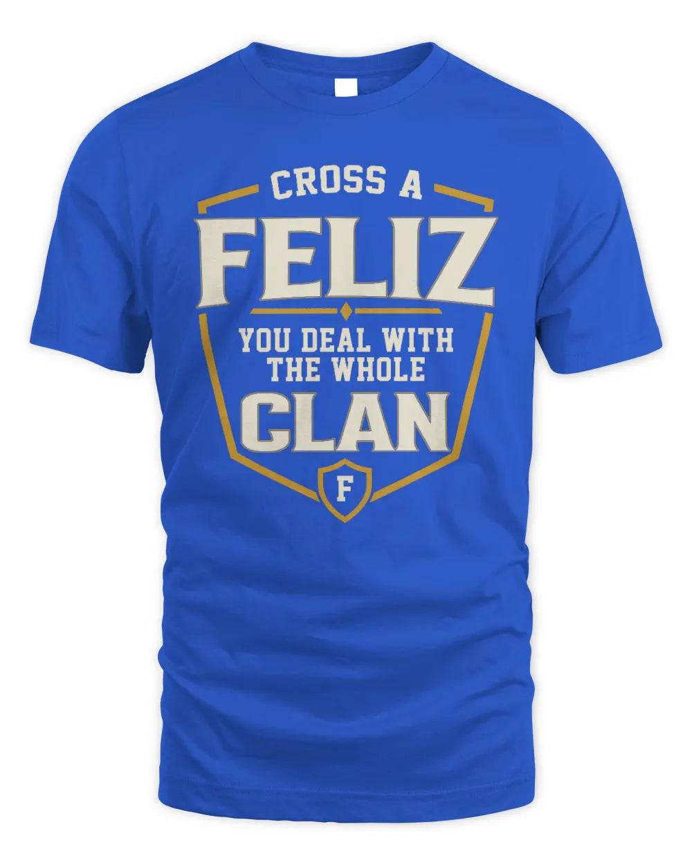 FELIZ NT1-K008 Cross A/An NAME, You Deal With the Whole Clan | Personalized Vintage T-Shirt - Unisex Standard T-Shirt - Royal